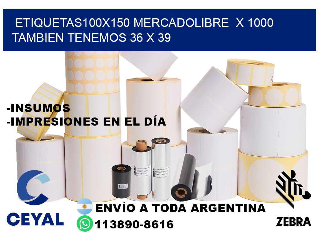 etiquetas100x150 mercadolibre x 1000 tambien tenemos 36 x 39