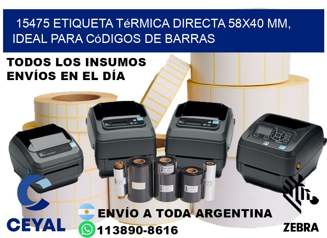 15475 Etiqueta Térmica Directa 58x40 mm, ideal para códigos de barras