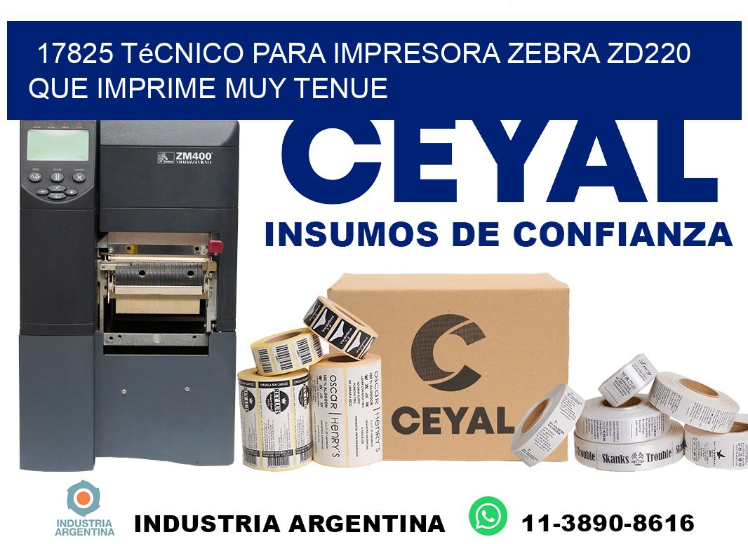 17825 técnico para impresora zebra zd220 que imprime muy tenue