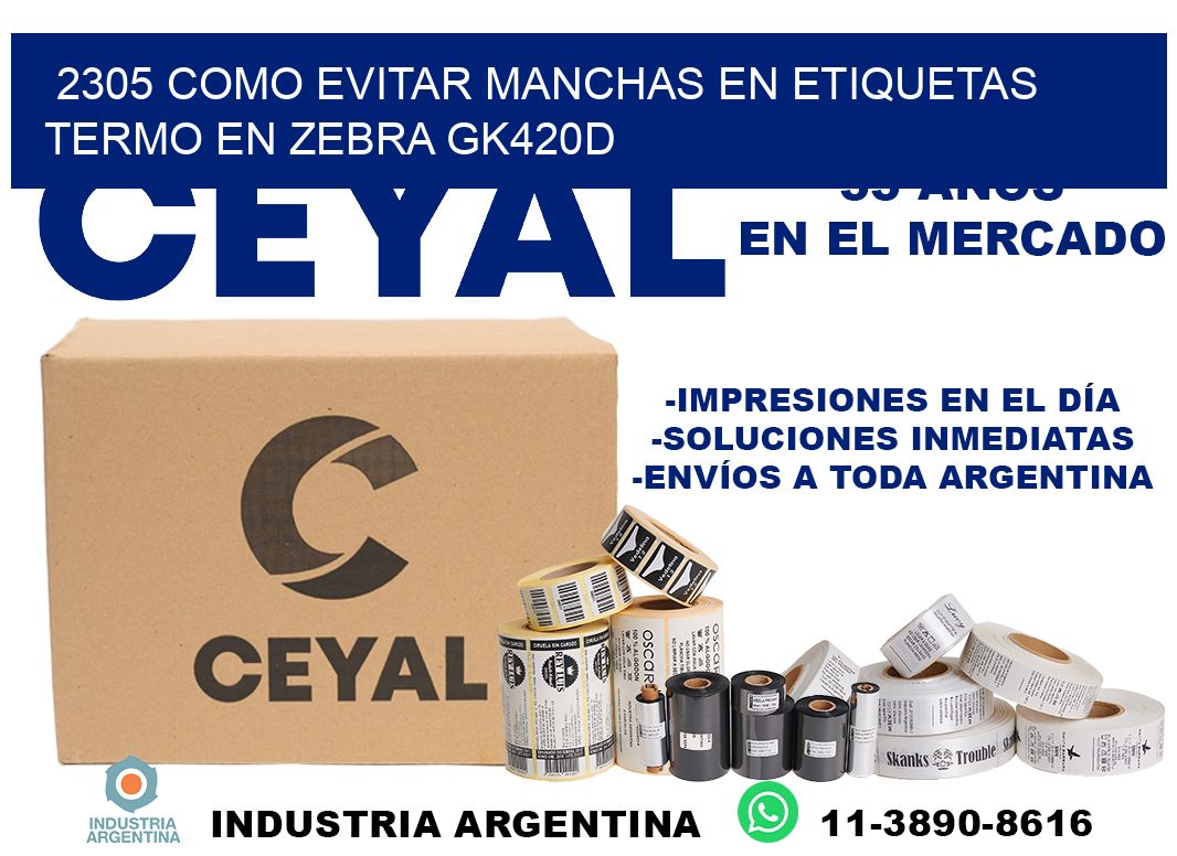 2305 como evitar manchas en etiquetas termo en zebra gk420d