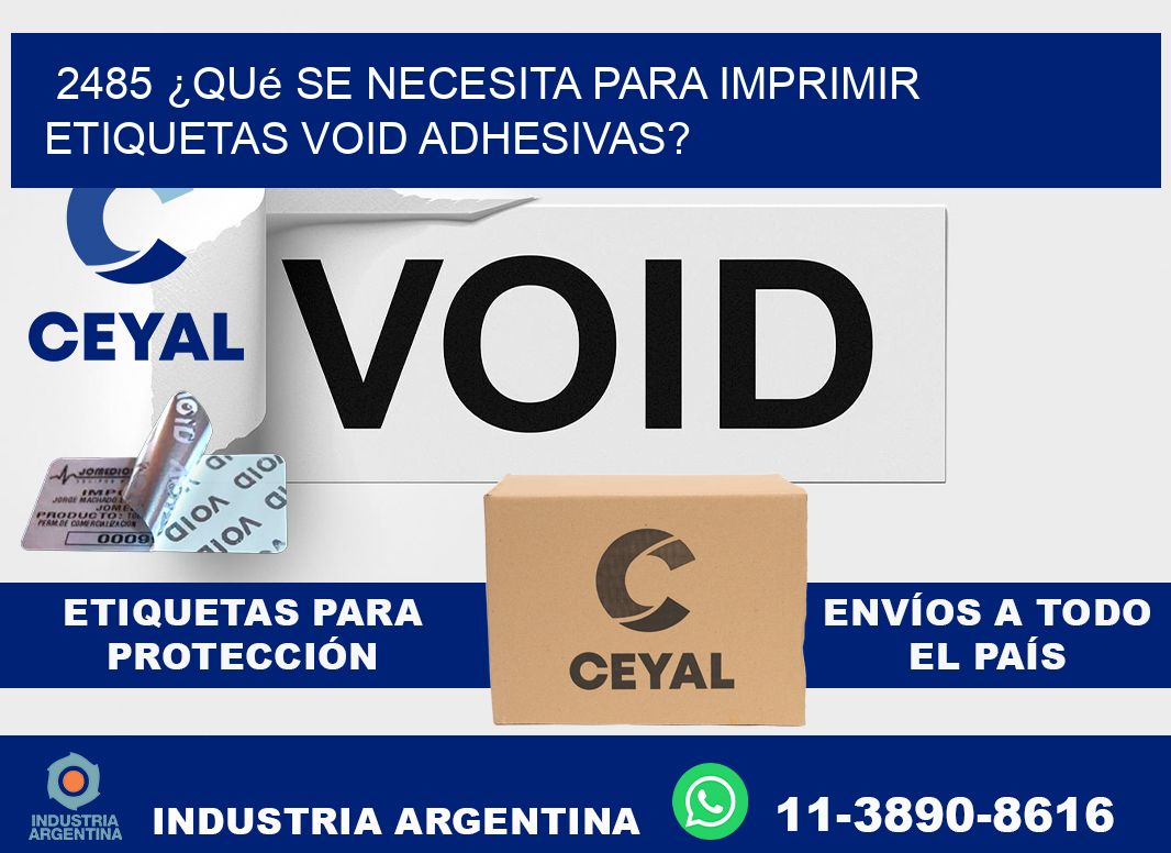 2485 ¿Qué se necesita para imprimir etiquetas void adhesivas?