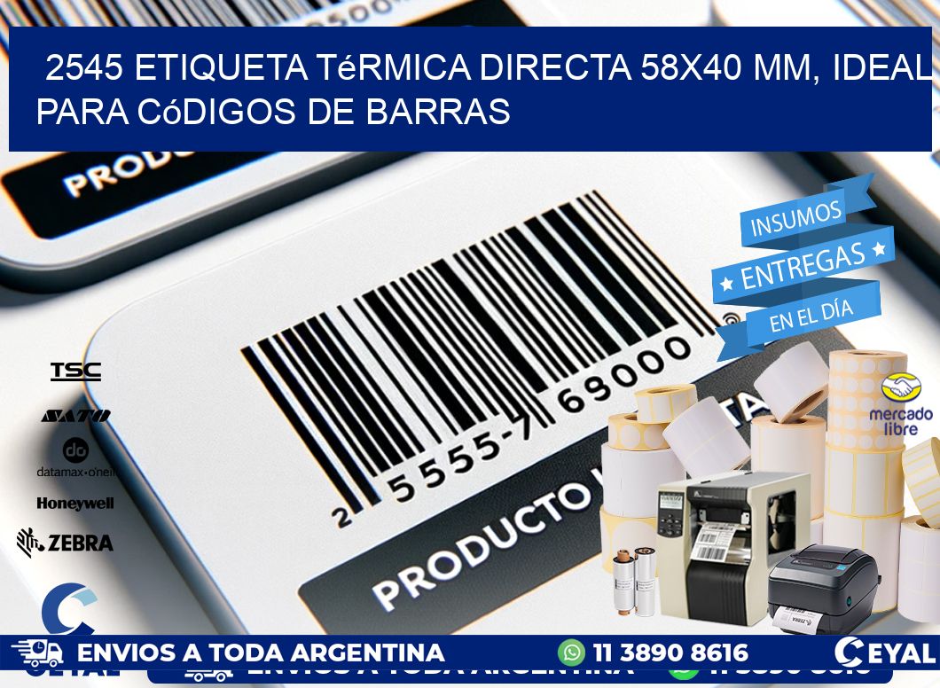 2545 Etiqueta Térmica Directa 58x40 mm, ideal para códigos de barras