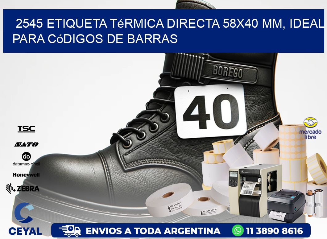 2545 Etiqueta Térmica Directa 58x40 mm, ideal para códigos de barras