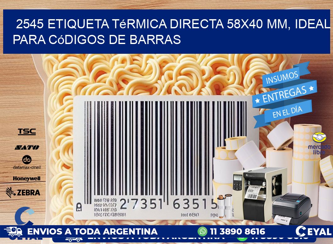 2545 Etiqueta Térmica Directa 58x40 mm, ideal para códigos de barras