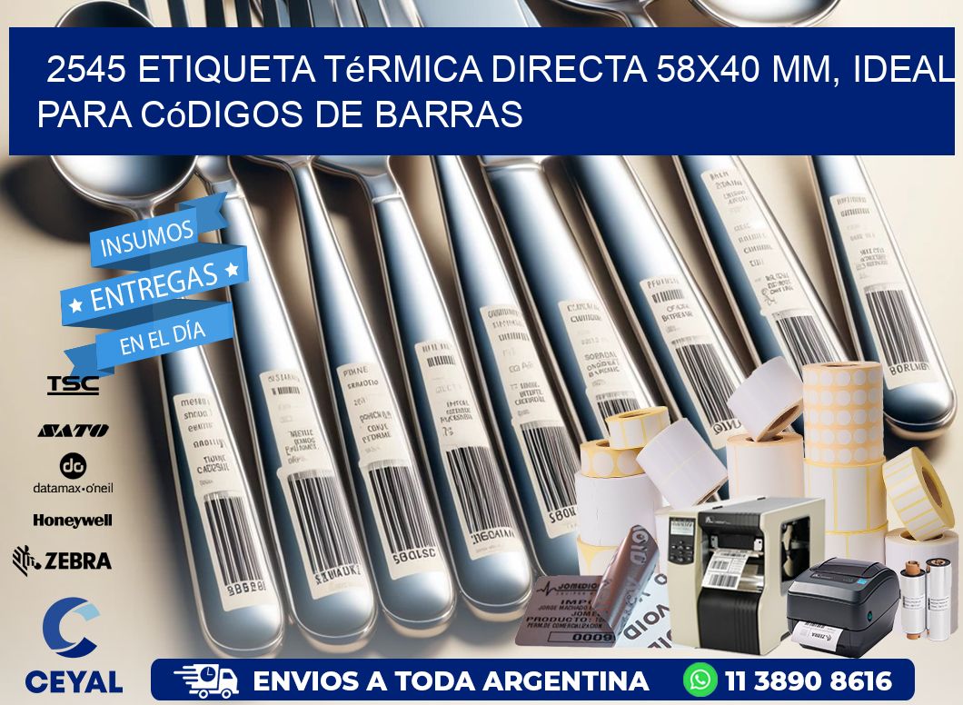 2545 Etiqueta Térmica Directa 58x40 mm, ideal para códigos de barras