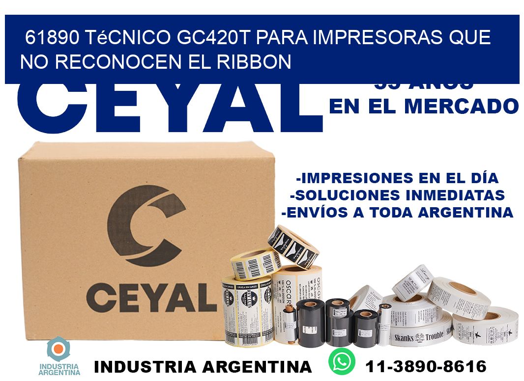 61890 técnico gc420t para impresoras que no reconocen el ribbon
