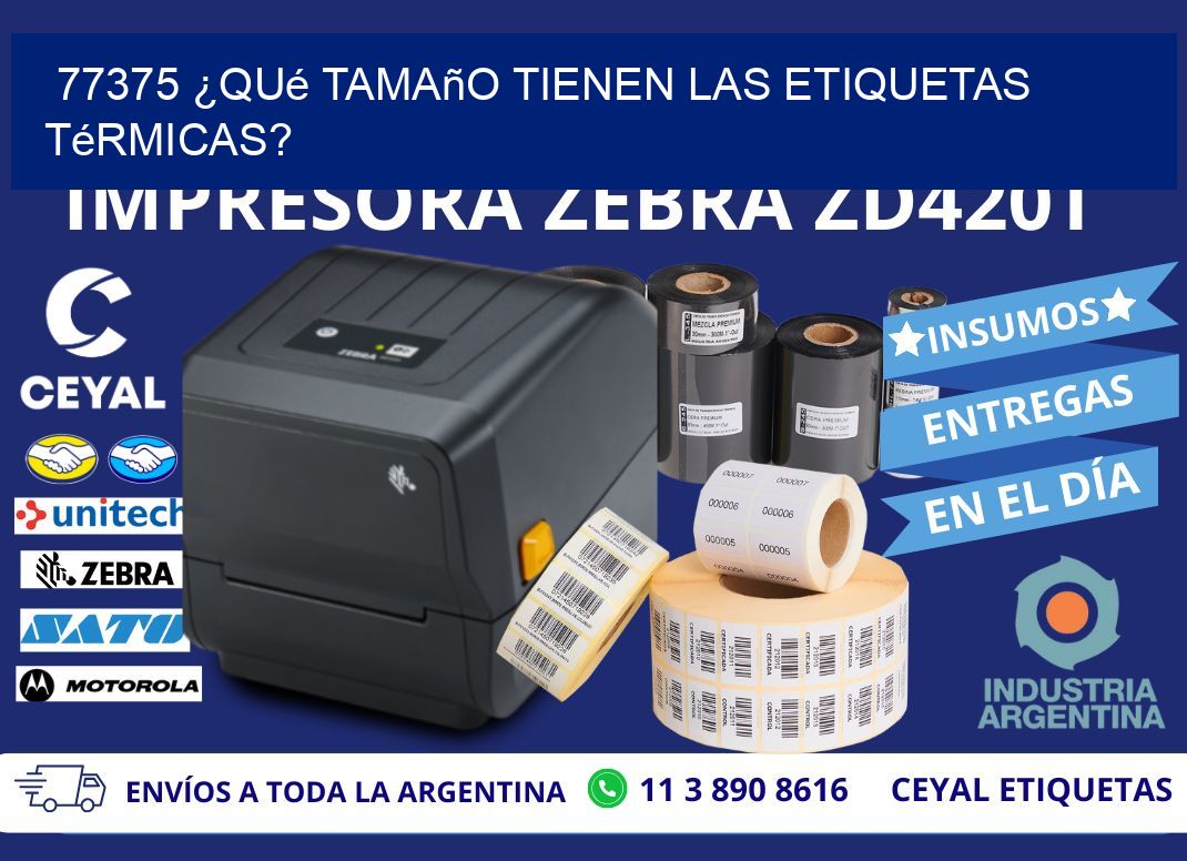 77375 ¿Qué tamaño tienen las etiquetas térmicas?