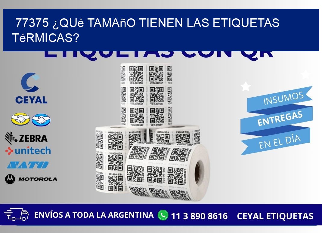 77375 ¿Qué tamaño tienen las etiquetas térmicas?