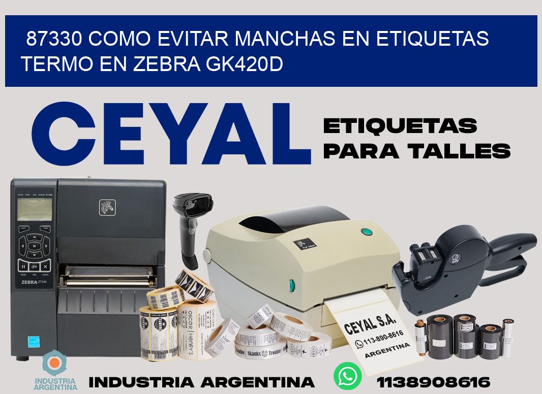 87330 como evitar manchas en etiquetas termo en zebra gk420d