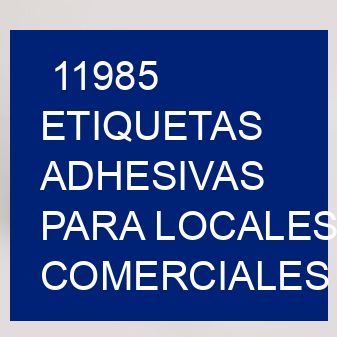 11985 Etiquetas adhesivas para locales comerciales