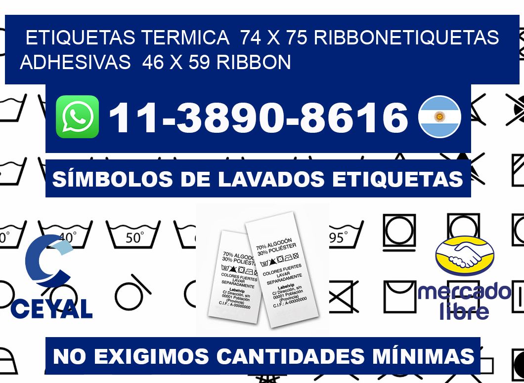 Etiquetas termica  74 x 75 ribbonEtiquetas adhesivas  46 x 59 ribbon