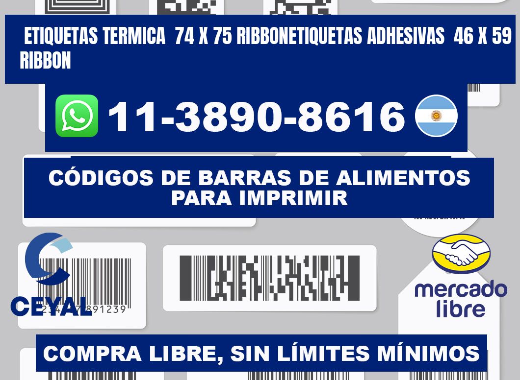 Etiquetas termica  74 x 75 ribbonEtiquetas adhesivas  46 x 59 ribbon