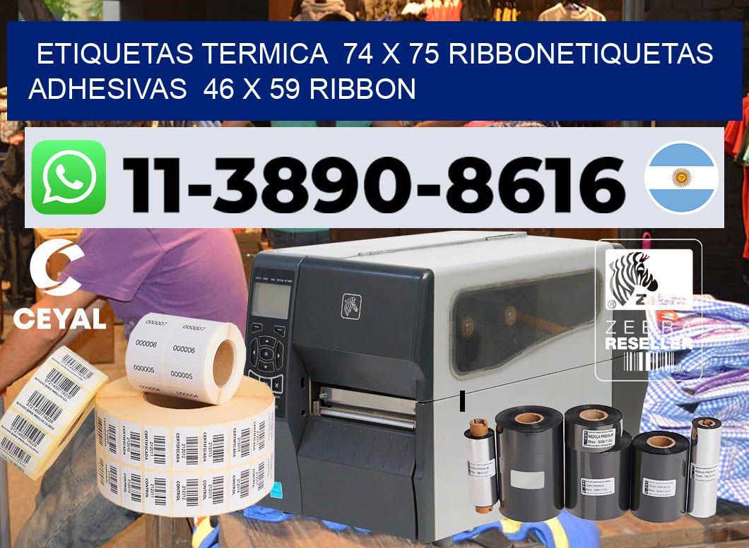 Etiquetas termica  74 x 75 ribbonEtiquetas adhesivas  46 x 59 ribbon