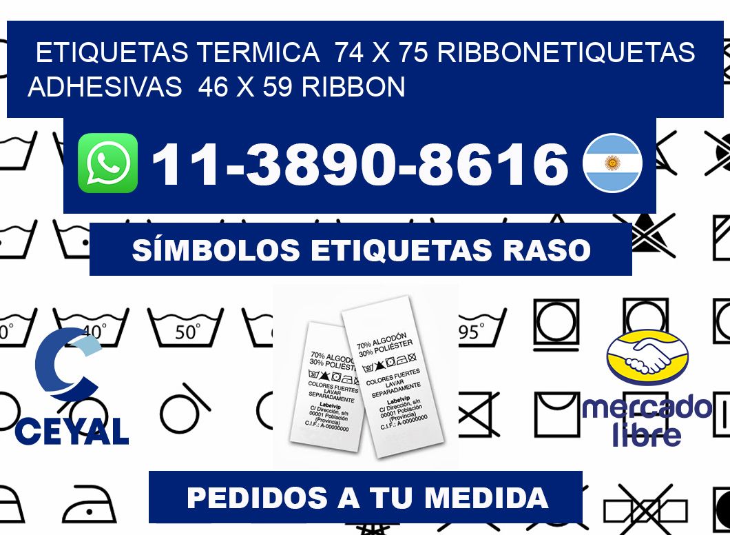 Etiquetas termica  74 x 75 ribbonEtiquetas adhesivas  46 x 59 ribbon