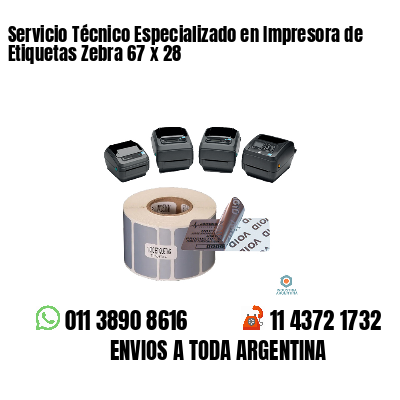Servicio Técnico Especializado en Impresora de Etiquetas Zebra 67 x 28
