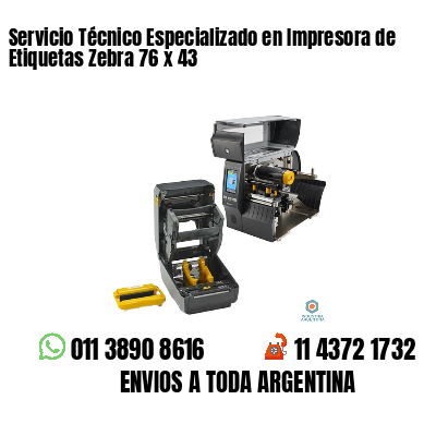 Servicio Técnico Especializado en Impresora de Etiquetas Zebra 76 x 43