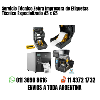 Servicio Técnico Zebra Impresora de Etiquetas Técnico Especializado 45 x 65