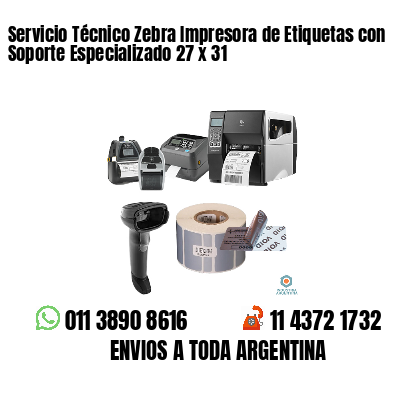 Servicio Técnico Zebra Impresora de Etiquetas con Soporte Especializado 27 x 31