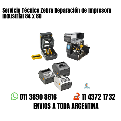 Servicio Técnico Zebra Reparación de Impresora Industrial 84 x 80
