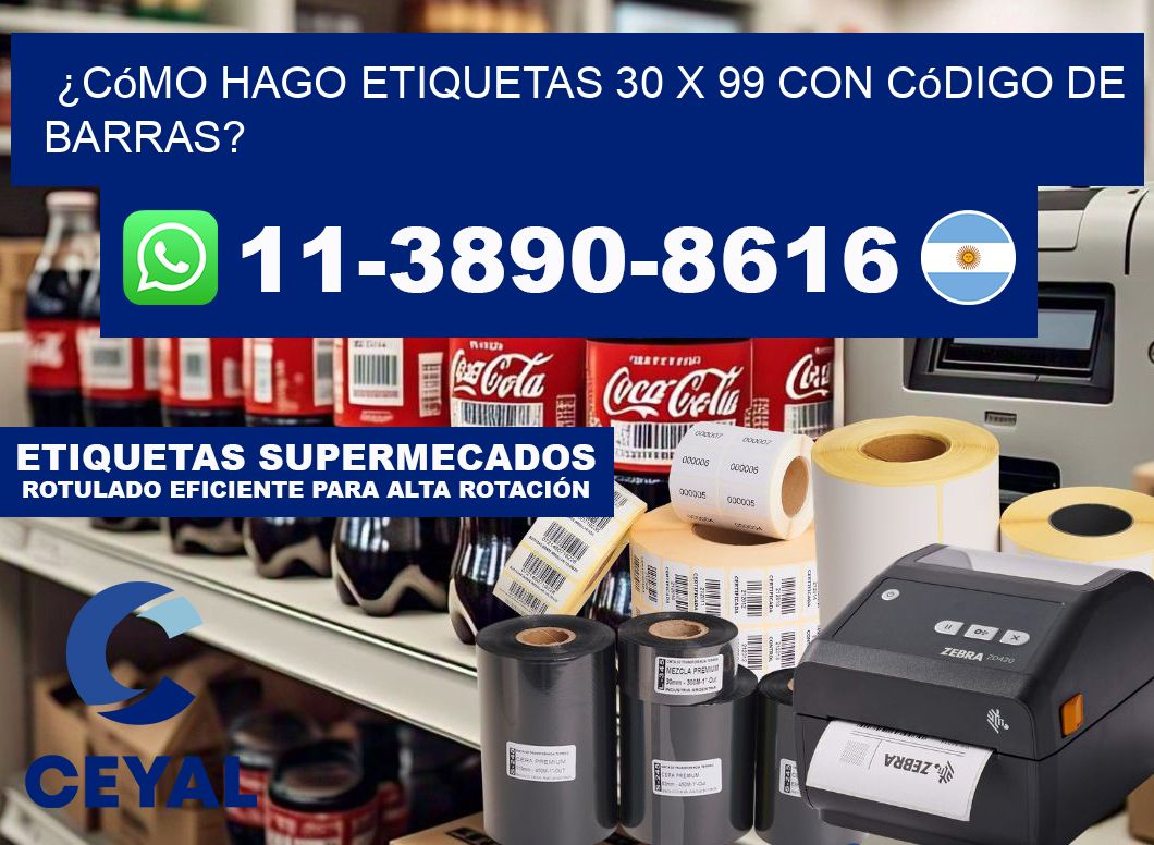 ¿Cómo hago etiquetas 30 x 99 con código de barras?
