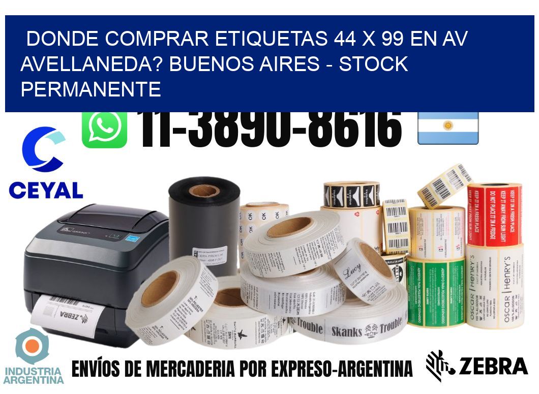 Donde Comprar etiquetas 44 x 99 en AV AVELLANEDA? Buenos Aires - Stock permanente