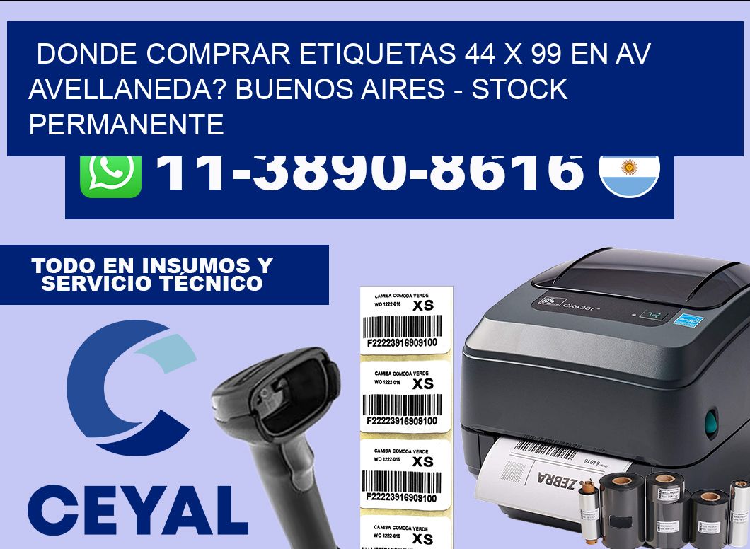 Donde Comprar etiquetas 44 x 99 en AV AVELLANEDA? Buenos Aires – Stock permanente