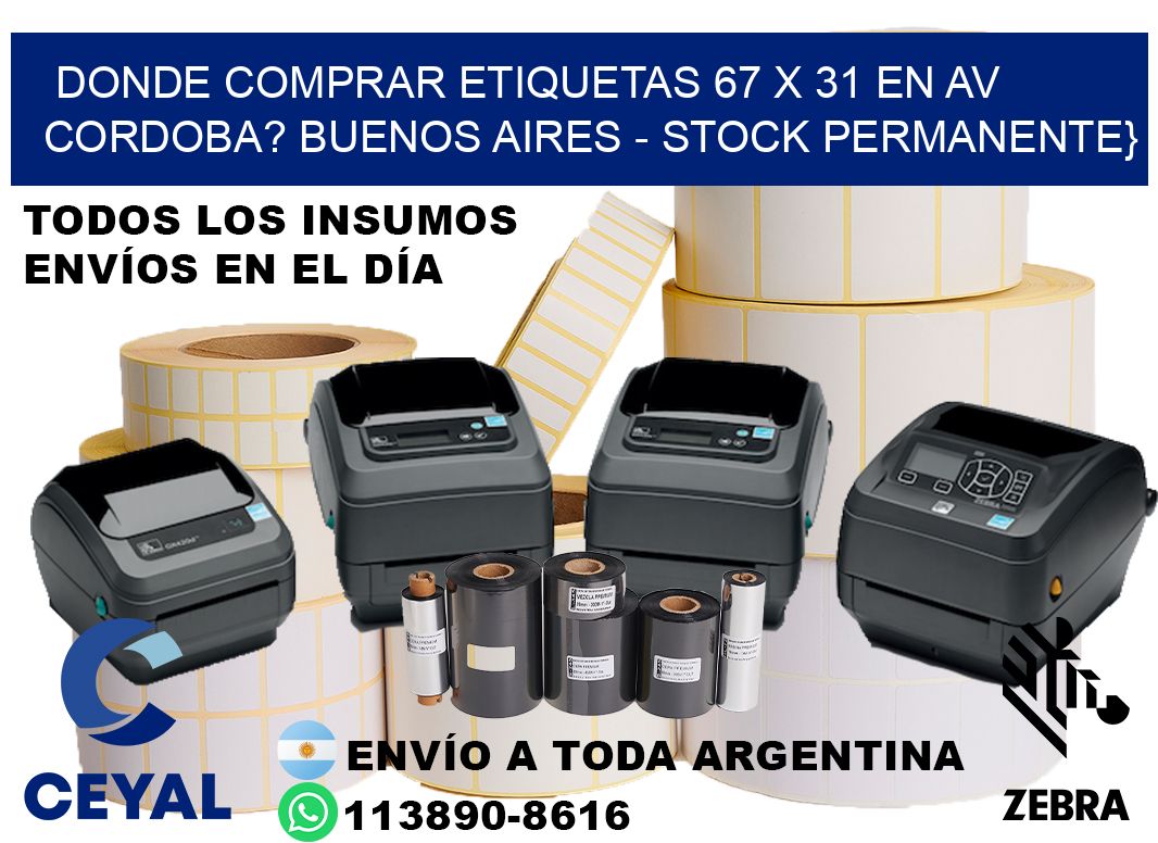 Donde Comprar etiquetas 67 x 31 en AV CORDOBA? Buenos Aires - Stock permanente}