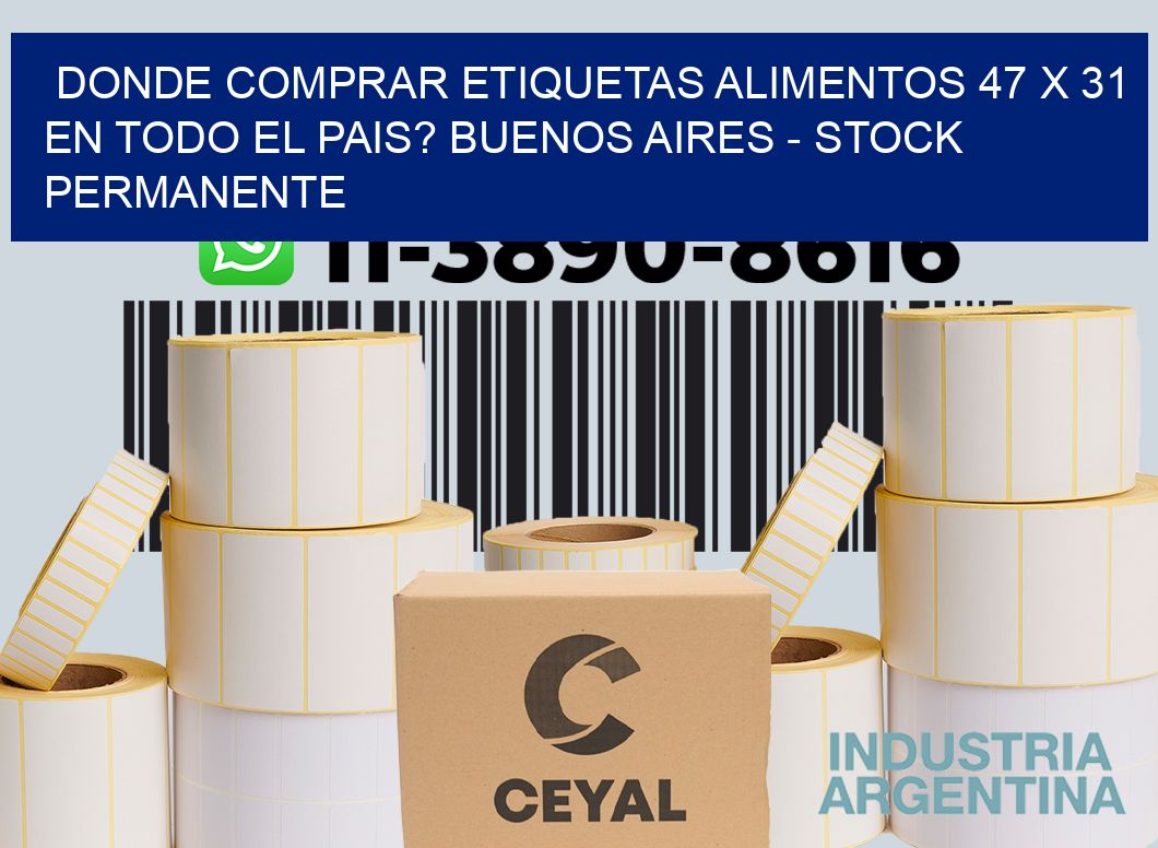 Donde Comprar etiquetas alimentos 47 x 31 en TODO EL PAIS? Buenos Aires - Stock permanente