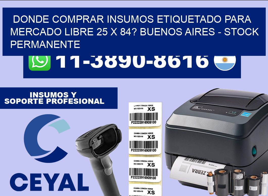 Donde Comprar insumos etiquetado para mercado libre 25 x 84? Buenos Aires – Stock permanente