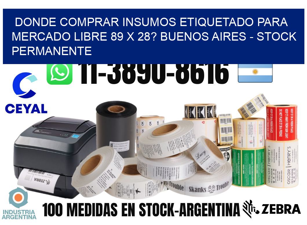 Donde Comprar insumos etiquetado para mercado libre 89 x 28? Buenos Aires - Stock permanente