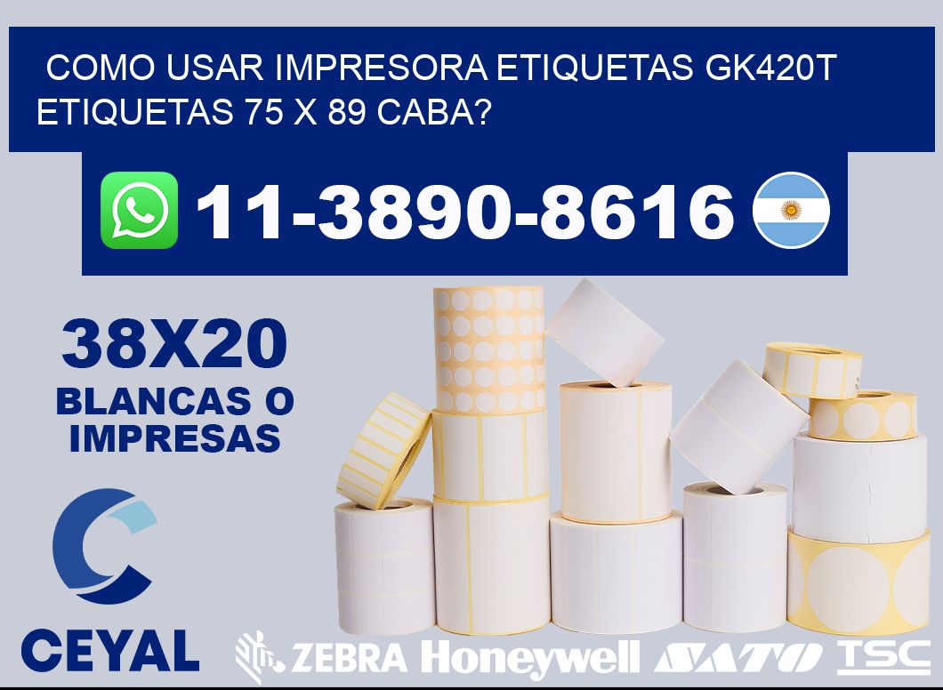 como usar impresora etiquetas gk420t etiquetas 75 x 89 CABA?