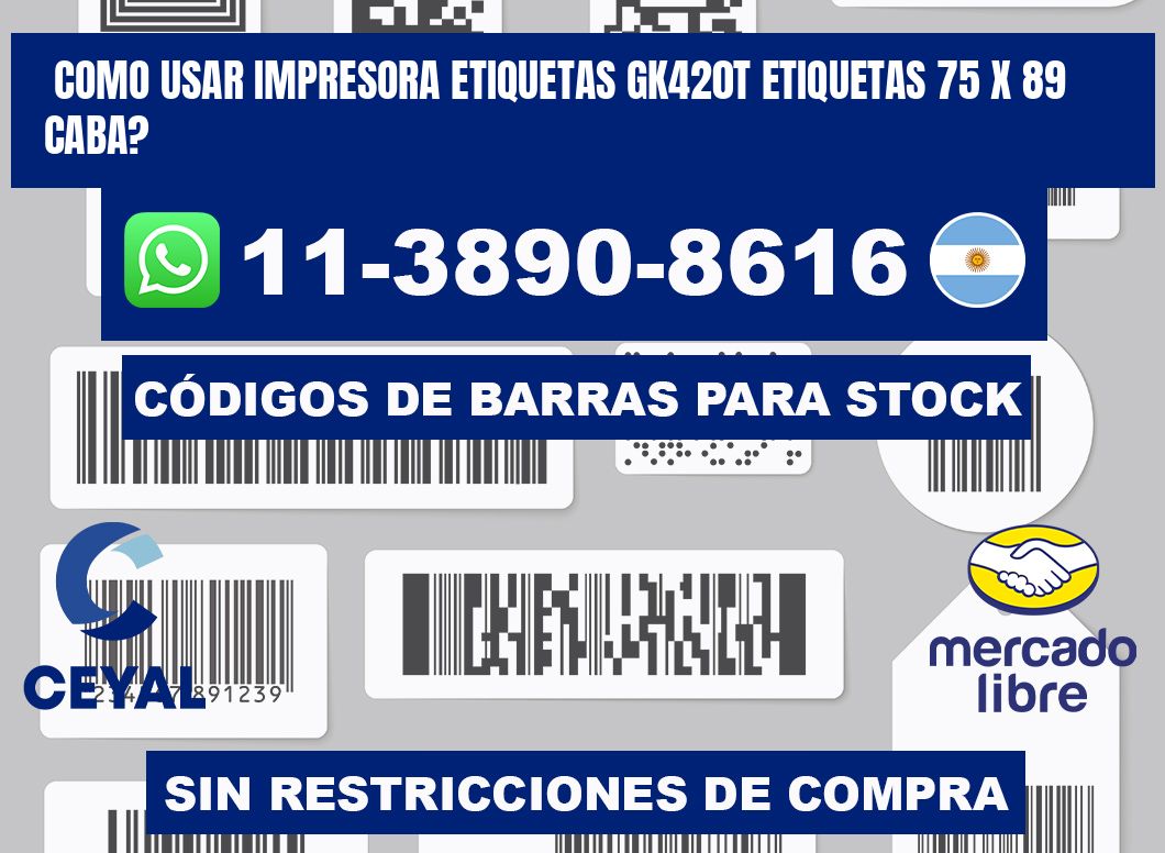 como usar impresora etiquetas gk420t etiquetas 75 x 89 CABA?