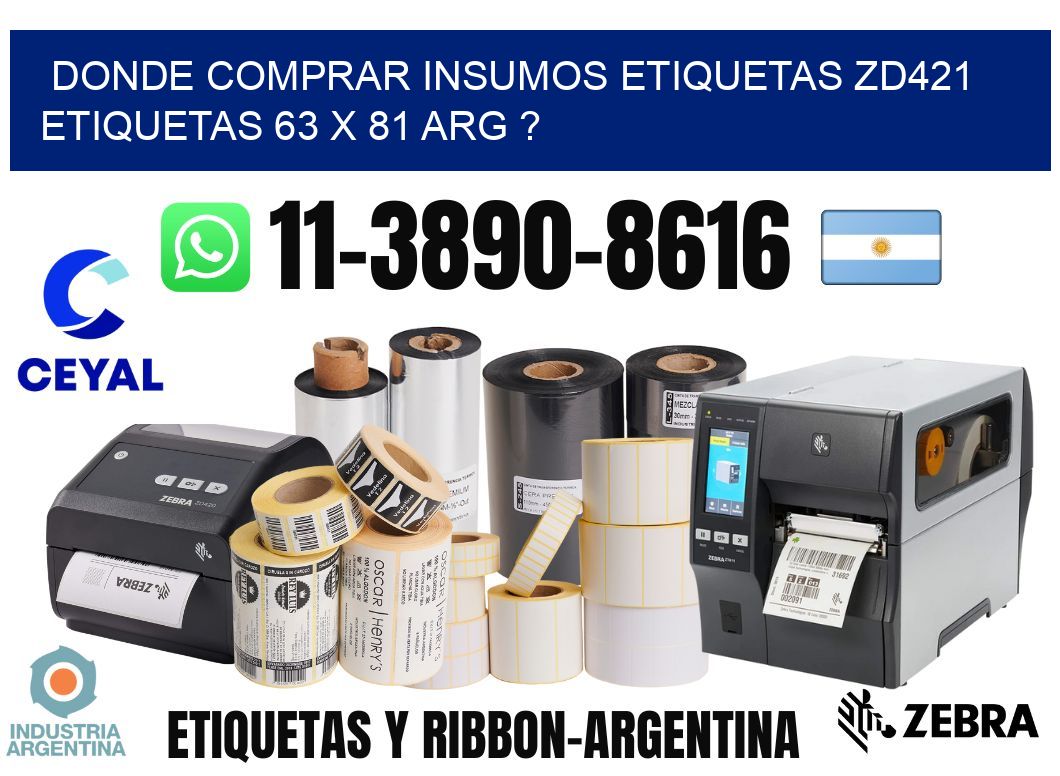 donde comprar insumos etiquetas zd421 etiquetas 63 x 81 ARG ?