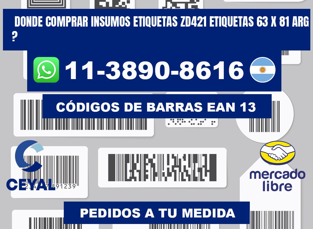 donde comprar insumos etiquetas zd421 etiquetas 63 x 81 ARG ?