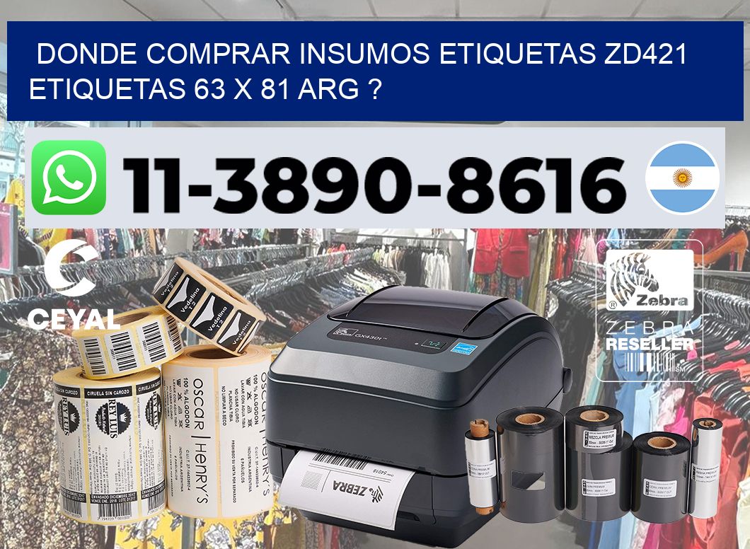 donde comprar insumos etiquetas zd421 etiquetas 63 x 81 ARG ?
