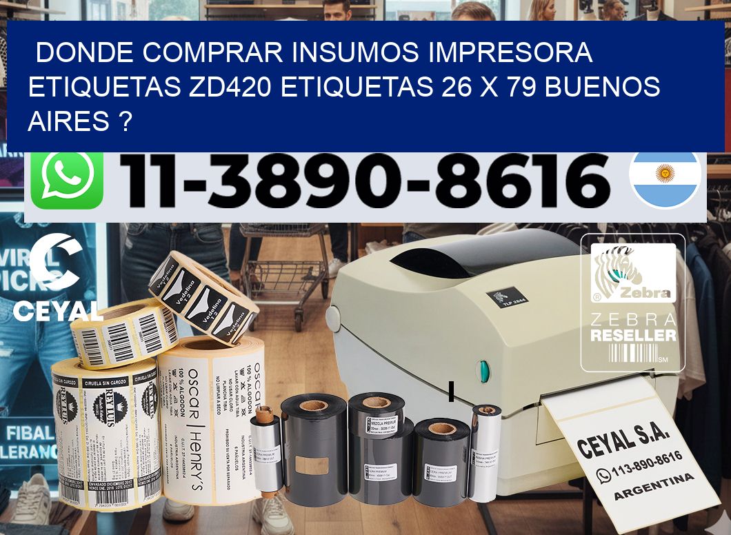 donde comprar insumos impresora etiquetas zd420 etiquetas 26 x 79 Buenos Aires ?