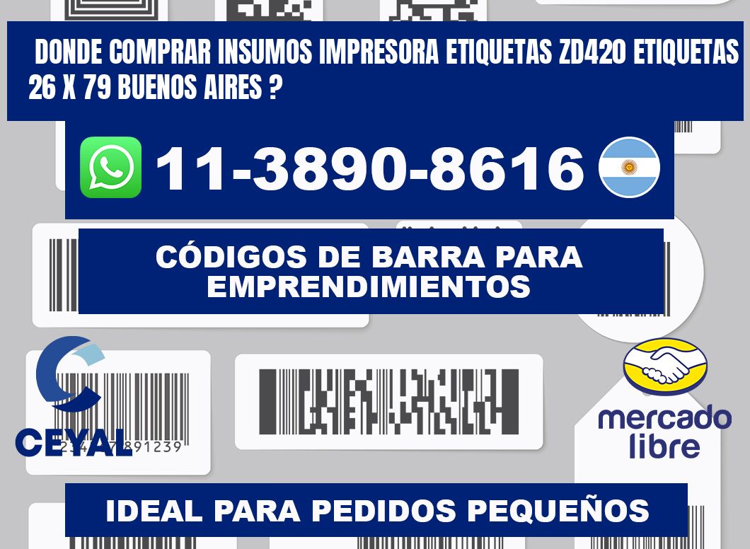 donde comprar insumos impresora etiquetas zd420 etiquetas 26 x 79 Buenos Aires ?