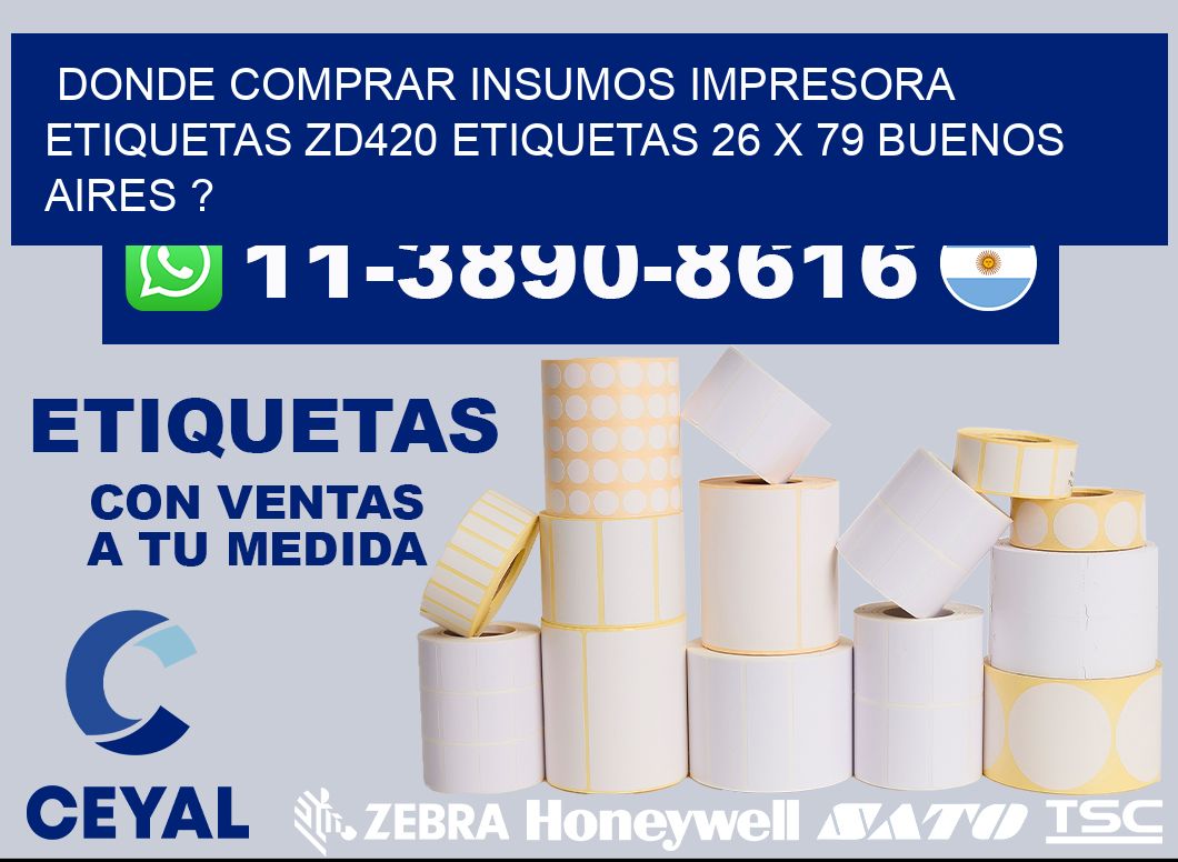 donde comprar insumos impresora etiquetas zd420 etiquetas 26 x 79 Buenos Aires ?