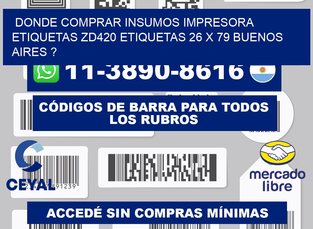 donde comprar insumos impresora etiquetas zd420 etiquetas 26 x 79 Buenos Aires ?