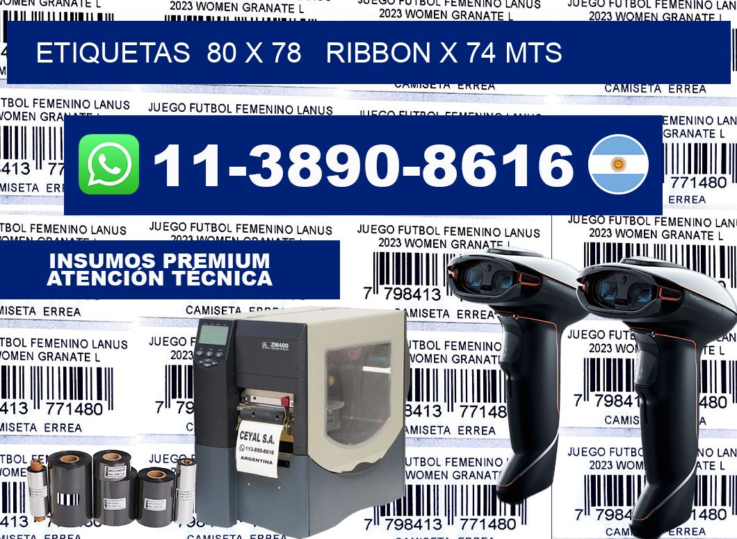 etiquetas  80 x 78   ribbon x 74 mts