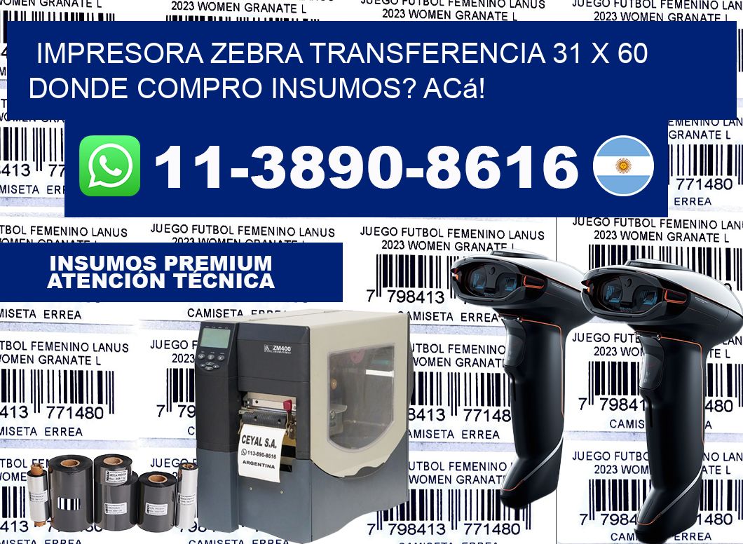 impresora zebra transferencia 31 x 60 Donde compro insumos? Acá!