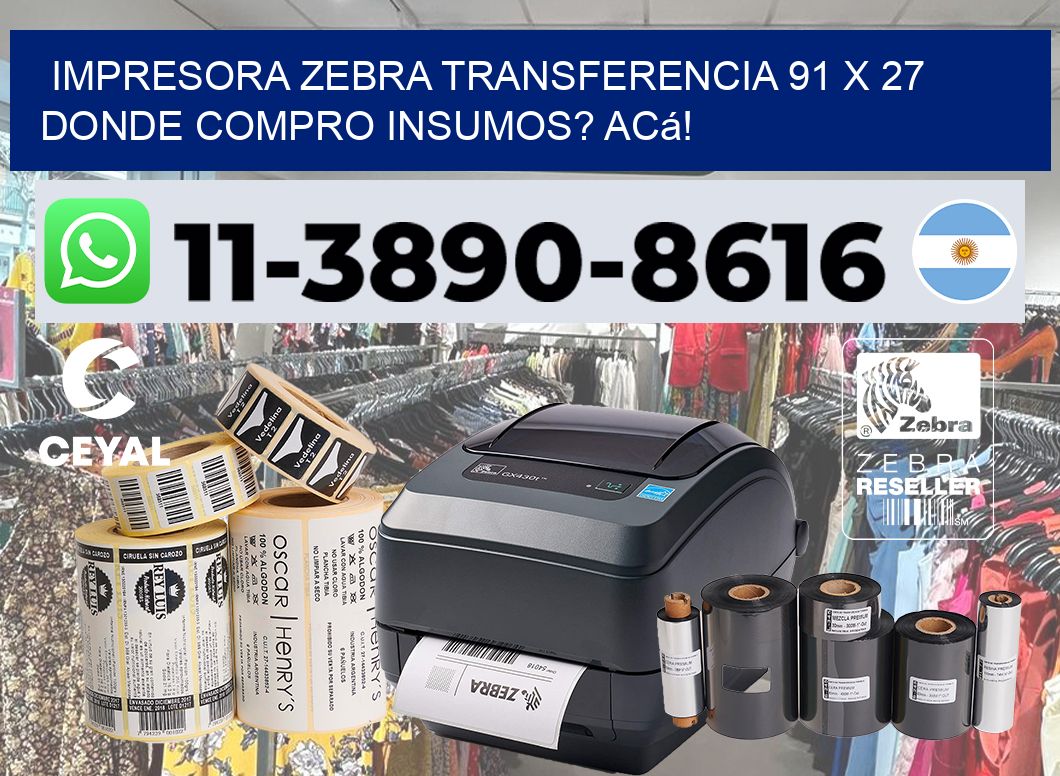 impresora zebra transferencia 91 x 27 Donde compro insumos? Acá!