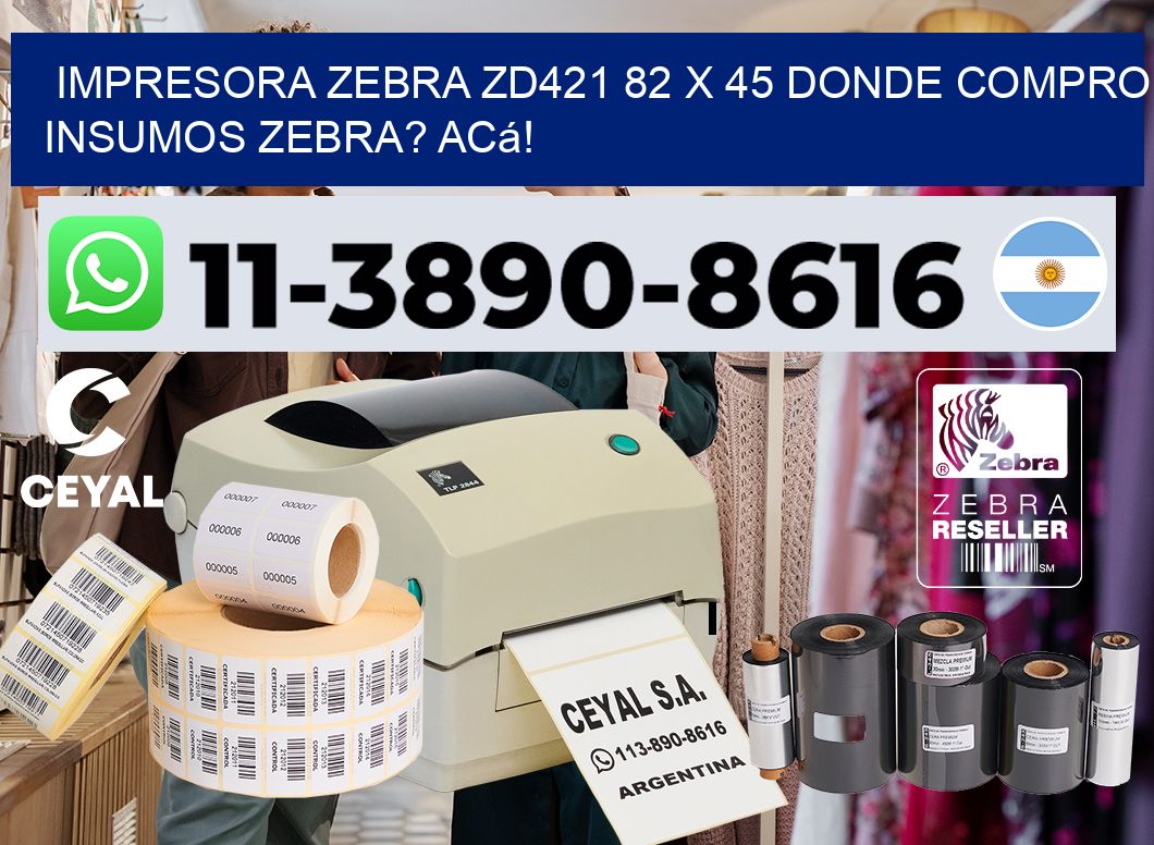 impresora zebra zd421 82 x 45 Donde compro insumos zebra? Acá!