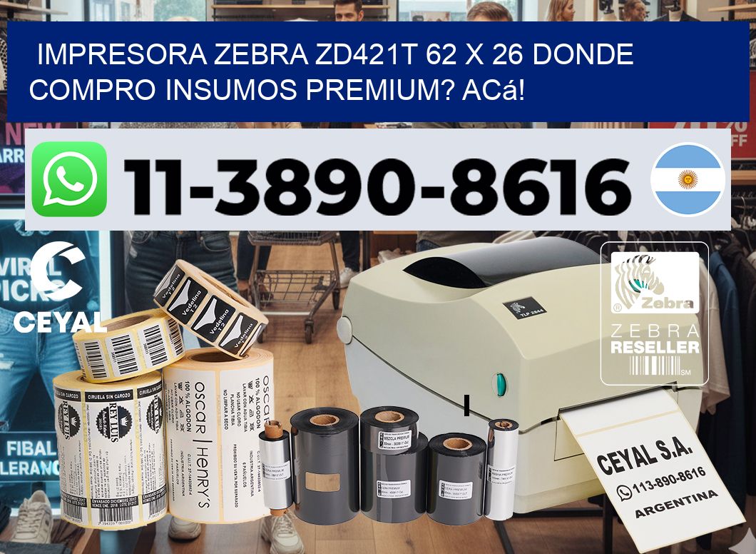 impresora zebra zd421t 62 x 26 Donde compro insumos premium? Acá!