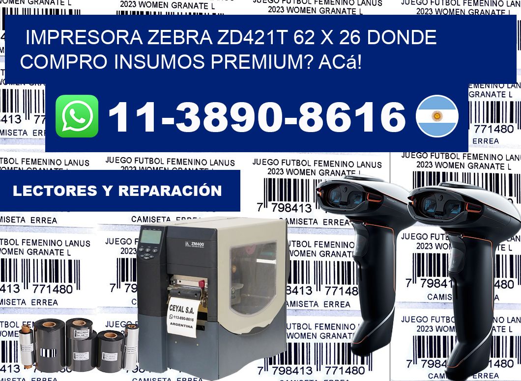 impresora zebra zd421t 62 x 26 Donde compro insumos premium? Acá!