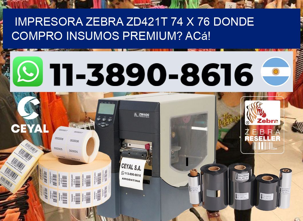 impresora zebra zd421t 74 x 76 Donde compro insumos premium? Acá!