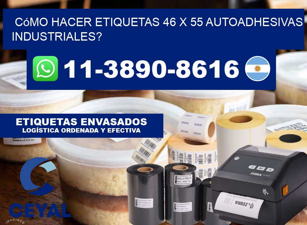 Cómo hacer etiquetas 46 x 55 autoadhesivas industriales?
