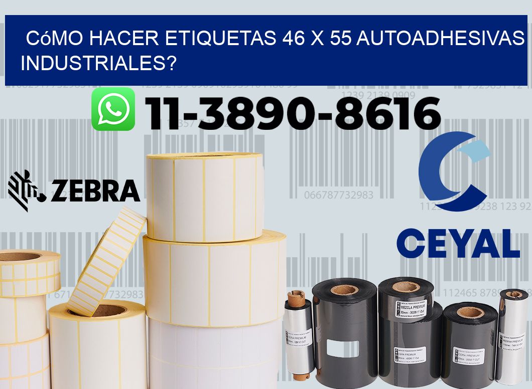 Cómo hacer etiquetas 46 x 55 autoadhesivas industriales?