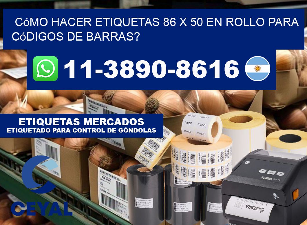 Cómo hacer etiquetas 86 x 50 en rollo para códigos de barras?