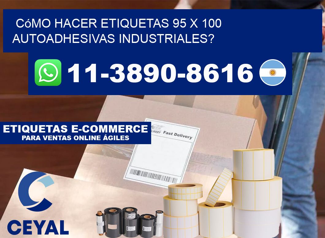 Cómo hacer etiquetas 95 x 100 autoadhesivas industriales?